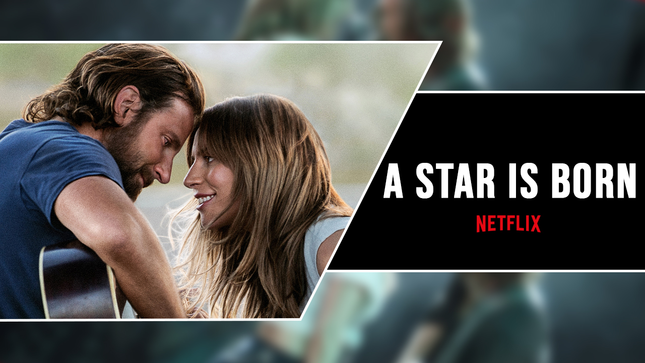 Is A Star Is Born Movie on Netflix? Lady Gaga 12 Songs, Soundtrack
