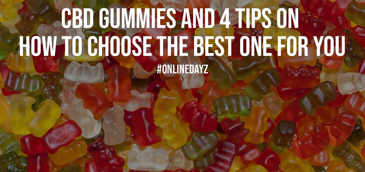 CBD Gummies And 4 Tips On How To Choose The Best One For You