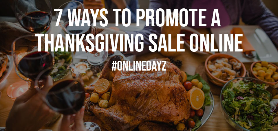 7 Ways to Promote a Thanksgiving Sale Online